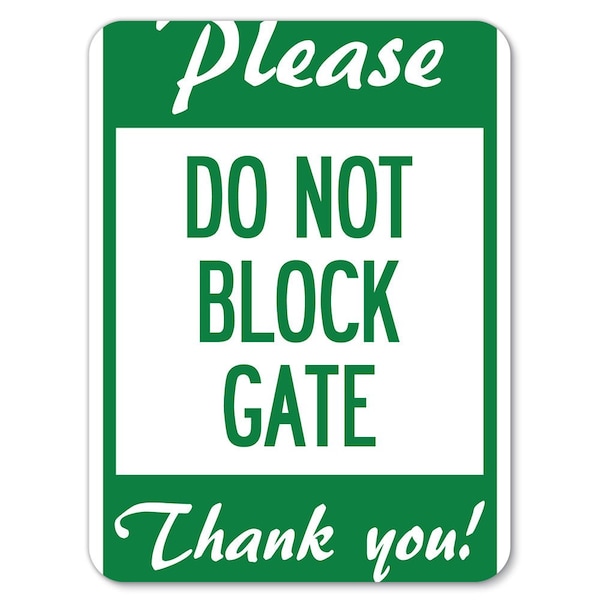 Please Do Not Block Gate Heavy-Gauge Aluminum Rust Proof Parking Sign, 18" x 24", A-1824-23281